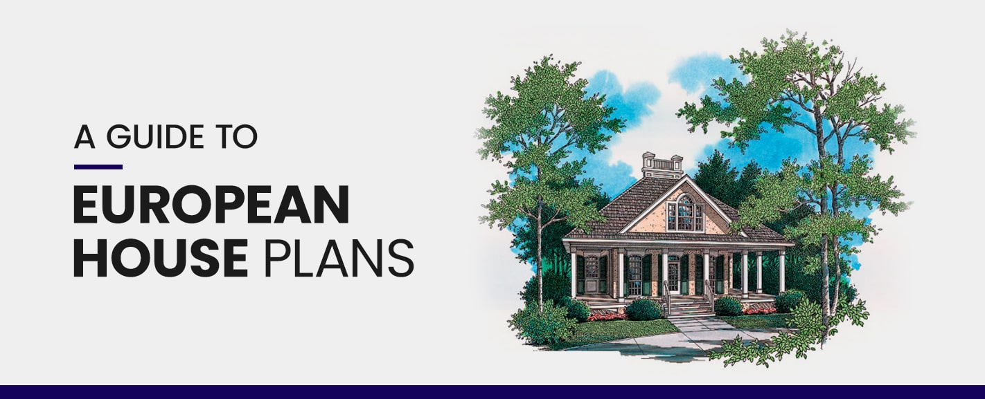 A Guide to European House Plans